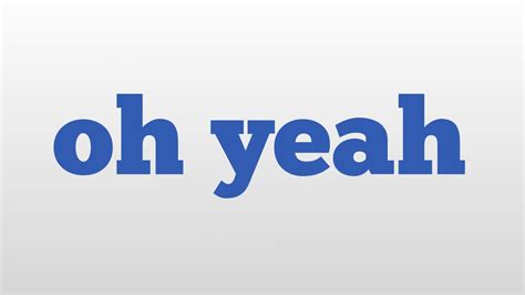 hoyeah meaning|Meaning, Origin and Usage .